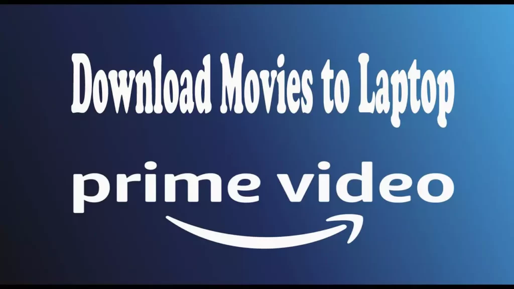 How to Download Movies on Laptop